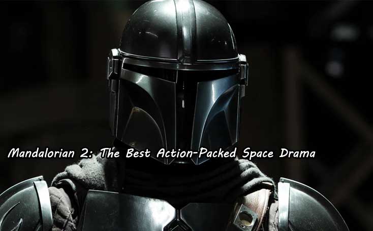 Mandalorian 2 The Best Action-Packed Space Drama